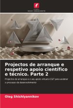 Projectos de arranque e respetivo apoio científico e técnico. Parte 2