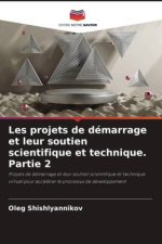 Les projets de démarrage et leur soutien scientifique et technique. Partie 2