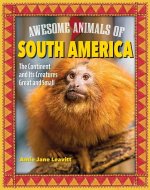 AWESOME ANIMALS OF SOUTH AMERICA