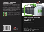 Produzione di biodiesel con reattore a membrana