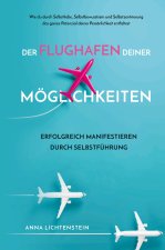 Der Flughafen deiner Möglichkeiten Erfolgreich manifestieren durch Selbstführung
