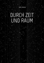 DURCH ZEIT UND RAUM