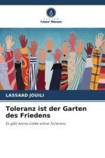 Toleranz ist der Garten des Friedens