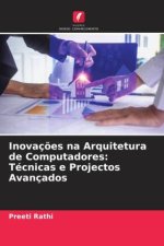 Inovações na Arquitetura de Computadores: Técnicas e Projectos Avançados