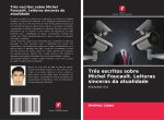 Três escritos sobre Michel Foucault. Leituras sinceras da atualidade
