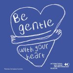 BE GENTLE WITH YOUR HEART