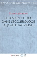 Le dessein de Dieu dans l'ecclésiologie de Joseph Ratzinger