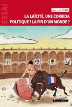 LA LAÏCITÉ, UNE CORRIDA POLITIQUE, LA FIN D'UN MONDE ?