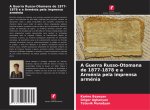 A Guerra Russo-Otomana de 1877-1878 e a Arménia pela imprensa arménia