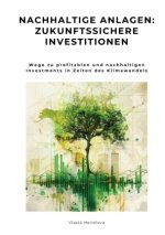 Nachhaltige Anlagen:  Zukunftssichere Investitionen