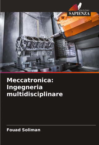 Meccatronica: Ingegneria multidisciplinare