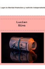 Logre la libertad financiera y vuélvete independiente