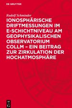 Ionosphärische Driftmessungen im E-Schichtniveau am Geophysikalischen Observatorium Collm - ein Beitrag zur Zirkulation der Hochatmosphäre