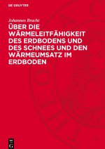 Über die Wärmeleitfähigkeit des Erdbodens und des Schnees und den Wärmeumsatz im Erdboden