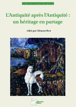 L'Antiquité après l'Antiquité : un héritage en partage