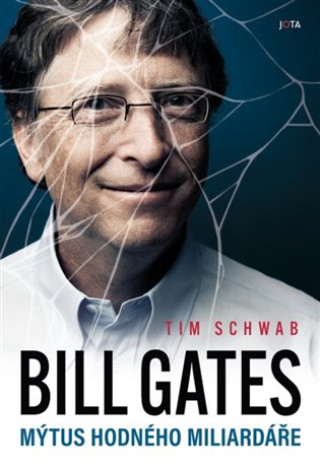 Bill Gates. Mďż˝tus hodnďż˝ho miliardďż˝ďż˝e