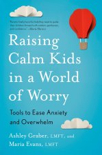 Raising Calm Kids in a World of Worry