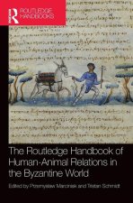 The Routledge Handbook of Human-Animal Relations in the Byzantine World