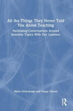 All the Things They Never Told You About Teaching