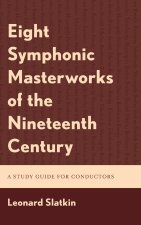 Eight Symphonic Masterworks of the Nineteenth Century