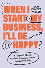 When I Start My Business I'll Be Happy