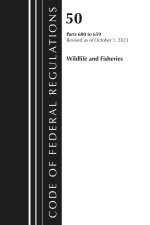Code of Federal Regulations, Title 50 Wildlife and Fisheries 600-659, Revised as of October 1, 2023