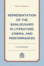 Representation of the Banlieusard in Literature, Cinema, and Performances