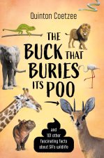 THE BUCK THAT BURIES ITS POO - And 101 Other Fascinating Facts about SA's Wildlife