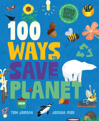 100 Ways to Save the Planet (Tom Jordan)(Kemény kötésű)