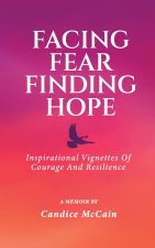 FACING FEAR FINDING HOPE