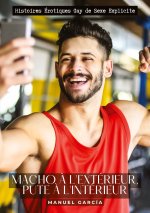 Macho ? l'extérieur, pute ? l'intérieur