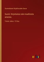 Suomi: Kirjoituksia isän-maallisista aineista.