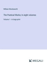 The Poetical Works; In eight volumes