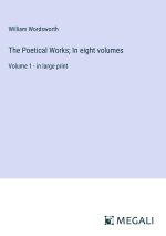 The Poetical Works; In eight volumes