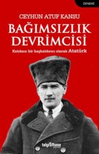 Bagimsizlik Devrimcisi Katiksiz Bir Baskaldirici Olarak Atatürk
