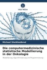 Die computermedizinische statistische Modellierung in der Onkologie