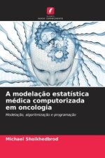 A modelaç?o estatística médica computorizada em oncologia