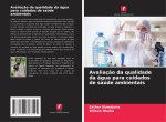 Avaliaç?o da qualidade da água para cuidados de saúde ambientais