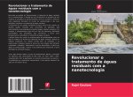 Revolucionar o tratamento de águas residuais com a nanotecnologia