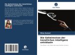 Die Geheimnisse der künstlichen Intelligenz enträtseln