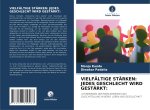 VIELFÄLTIGE STÄRKEN: JEDES GESCHLECHT WIRD GESTÄRKT: