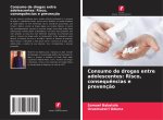 Consumo de drogas entre adolescentes: Risco, consequ?ncias e prevenç?o