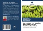 Verwertung von unreifem Bananenpulver zu traditionellem Obst