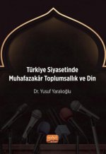 Türkiye Siyasetinde Muhafazakar Toplumsallik ve Din