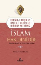 Kuran-i Kerim ve Hadis-i Serifler Isiginda Hayatimiz - Islam Hak Dinidir