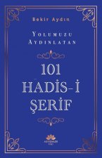 Yolumuzu Aydinlatan 101 Hadis-I Serif