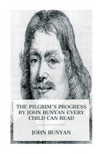 The Pilgrim's Progress by John Bunyan Every Child Can Read