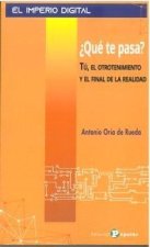 ?Que te pasa? Tú, el otrotenimiento y el final de la realidad