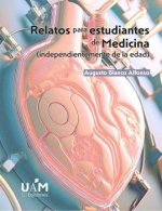 Relatos para estudiantes de Medicina (2? Edición): (independientemente de la edad)