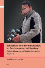 Solidarities with the Non/Human, Or, Posthumanism in Literature